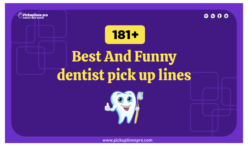 Dentist Pick Up Lines