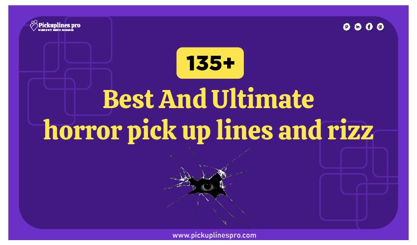 Horror Pick Up Lines And Rizz